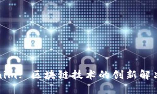 Tokenim: 区块链技术的创新解决方案
